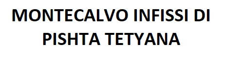 Montecalvo Infissi Di Pishta Tetyana & C. S.a.s. - Società In Accomandita Semplice