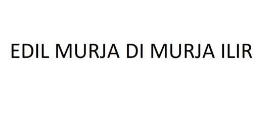 Edil Murja Di Murja Ilir